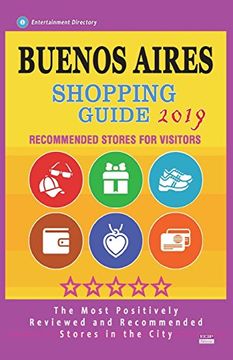 portada Buenos Aires Shopping Guide 2019: Best Rated Stores in Buenos Aires, Argentina - Stores Recommended for Visitors, (Shopping Guide 2019) (en Inglés)