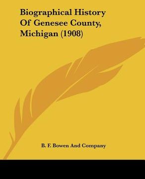 portada biographical history of genesee county, michigan (1908) (en Inglés)