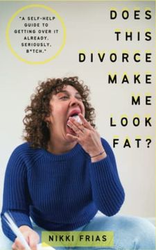 portada Does This Divorce Make me Look Fat? A Self-Help Guide to Getting Over it Already. Seriously B*Tch. (en Inglés)