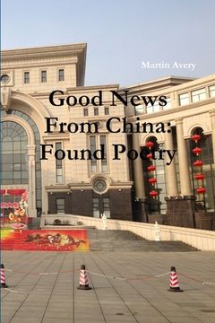 portada Good News From China: Found Poetry (in English)