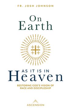 portada On Earth as It Is in Heaven: Restoring God's Vision of Race and Discipleship