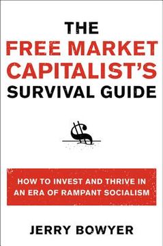 portada the free market capitalist`s survival guide (en Inglés)