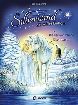 portada Silberwind, das Weiße Einhorn - die Verwunschene Eisprinzessin (en Alemán)