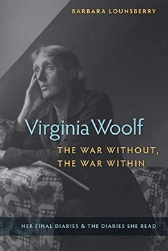 portada Virginia Woolf, the war Without, the war Within: Her Final Diaries and the Diaries she Read (in English)