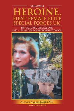 portada Heroine, First Female Elite Special Forces Uk: Sis, Sas & Sbs Special Ops. 1980 - 1993 & Cold War Revolution Op. (in English)