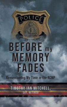 portada Before My Memory Fades: Remembering My Time in the RCMP (en Inglés)