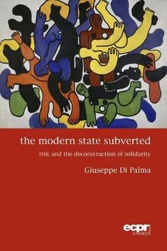 portada The Modern State Subverted: Risk and the Deconstruction of Solidarity (Ecpr Press Essays)