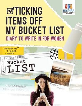 portada Ticking Items Off My Bucket List Diary to Write In for Women (en Inglés)
