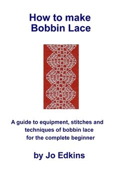 portada How to make Bobbin Lace: A guide to the equipment, stitches and techniques of bobbin lace for the complete beginner (en Inglés)