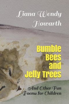 portada Bumble Bees and Jelly Trees: And Other Fun Poems for Children (en Inglés)