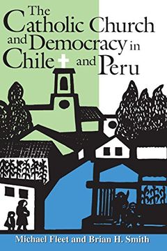 portada The Catholic Church and Democracy in Chile and Peru (Helen Kellogg Institute for International Studies) (en Inglés)