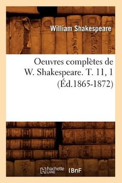 portada Oeuvres Complètes de W. Shakespeare. T. 11, 1 (Éd.1865-1872) (en Francés)