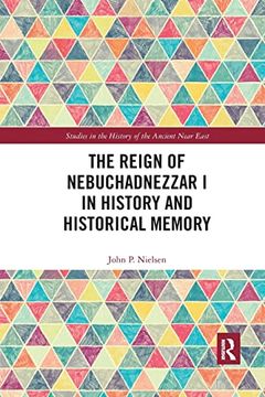 portada The Reign of Nebuchadnezzar i in History and Historical Memory (Studies in the History of the Ancient Near East) (in English)