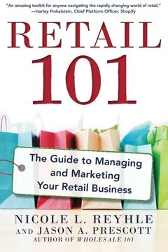 portada Retail 101: The Guide to Managing and Marketing Your Retail Business (en Inglés)