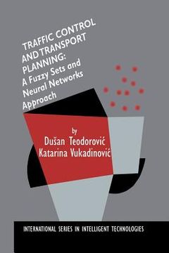 portada Traffic Control and Transport Planning:: A Fuzzy Sets and Neural Networks Approach (en Inglés)