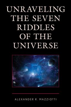 portada Unraveling the Seven Riddles of the Universe (en Inglés)