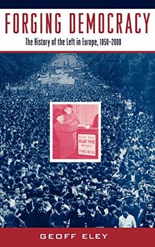 portada Forging Democracy: The History of the Left in Europe, 1850-2000 (en Inglés)