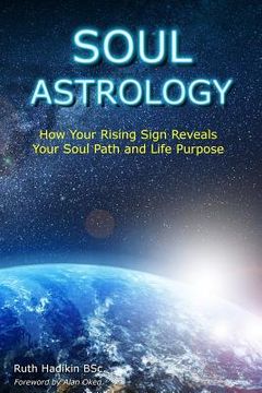 portada Soul Astrology: How Your Rising Sign Reveals Your Soul Path and Life Purpose (en Inglés)