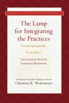 portada The Lamp for Integrating the Practices (Caryamelapakapradipa): The Gradual Path of Vajrayana Buddhism (Treasury of the Buddhist Sciences) (en Inglés)