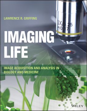 portada Imaging Life: Image Acquisition and Analysis in Biology and Medicine