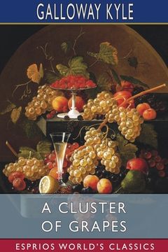 portada A Cluster of Grapes (Esprios Classics) (en Inglés)