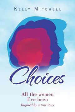 portada Choices: All the Women I've Been (in English)