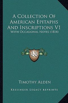 portada a collection of american epitaphs and inscriptions v1: with occasional notes (1814) (in English)