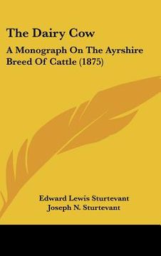 portada the dairy cow: a monograph on the ayrshire breed of cattle (1875) (en Inglés)