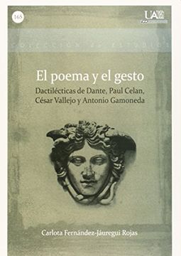 portada El Poema y el Gesto: Dactilécticas de Dante, Paul Celan, César Vallejo y Antonio Gamoneda (Estudios)