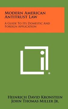 portada modern american antitrust law: a guide to its domestic and foreign application (en Inglés)