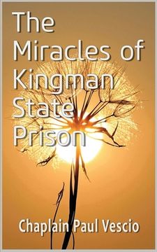 portada The Miracles of Kingman State Prison (in English)
