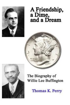 portada A Friendship, a Dime, and a Dream: The Biography of Willie Lee Buffington (en Inglés)