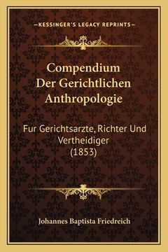 portada Compendium Der Gerichtlichen Anthropologie: Fur Gerichtsarzte, Richter Und Vertheidiger (1853) (en Alemán)