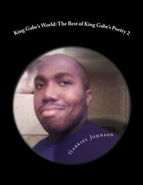 portada King Gabe's World: The Best of King Gabe's Poetry Two: King Gabe's World: The Best of King Gabe's Poetry Two