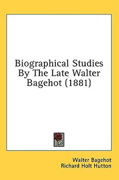 portada biographical studies by the late walter bagehot (1881)