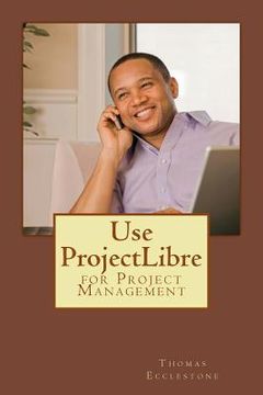 portada Use ProjectLibre: for Project Management (en Inglés)