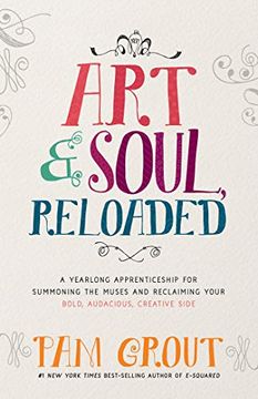 portada Art & Soul, Reloaded: A Yearlong Apprenticeship for Summoning the Muses and Reclaiming Your Bold, Audacious, Creative Side 