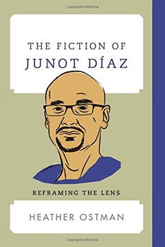 portada The Fiction of Junot Diaz: Reframing the Lens (Contemporary American Literature)