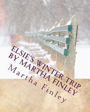 portada Elsie's Winter Trip. by Martha Finley