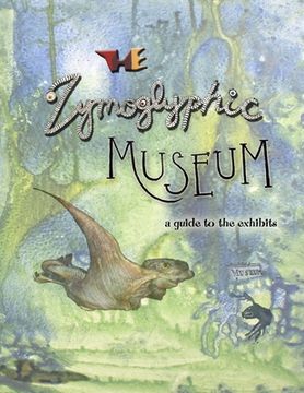portada The Zymoglyphic Museum: A Guide to the Exhibits (en Inglés)