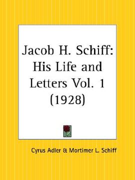 portada jacob h. schiff: his life and letters part 1 (en Inglés)