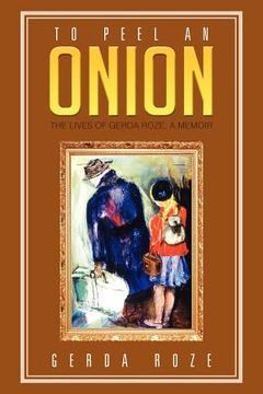 portada to peel an onion: the lives of gerda roze, a memoir (in English)