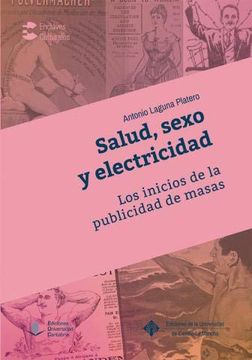 portada Salud, Sexo y Electrecidad. Los Inicios de la Publicidad de Masas (in Spanish)