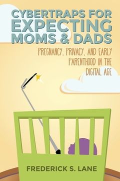 portada Cybertraps for Expecting Moms & Dads: Pregnancy, Privacy, and Early Parenthood in the Digital Age (en Inglés)