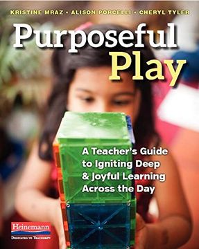 portada Purposeful Play: A Teacher's Guide to Igniting Deep and Joyful Learning Across the Day (en Inglés)
