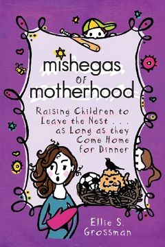 portada mishegas of motherhood. raising children to leave the nest...as long as they come home for dinner.