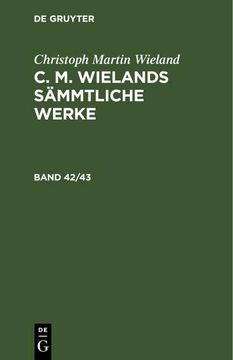 portada Christoph Martin Wieland: C. M. Wielands Sämmtliche Werke. Band 42/43 (en Alemán)