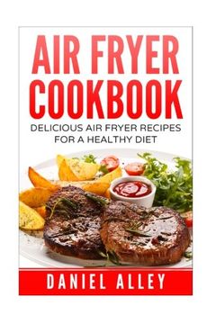 portada Air Fryer Cookbook:: Delicious Air Fryer Recipes For A Healthy Diet
