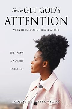 portada How to get God's Attention: When he is Looking Right at you (Check Mate Game Over) (en Inglés)