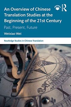 portada An Overview of Chinese Translation Studies at the Beginning of the 21St Century: Past, Present, Future (Routledge Studies in Chinese Translation) 